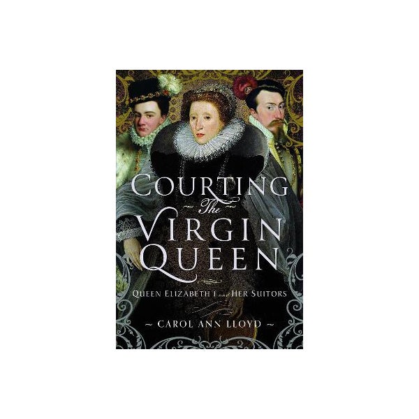 Courting the Virgin Queen by Carol Ann Lloyd Paper Plus