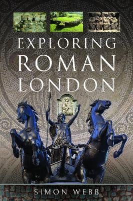 Exploring Roman London by Simon Webb | Paper Plus
