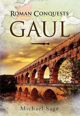 Roman Conquests: Gaul by Michael Sage | Paper Plus