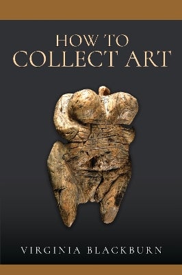 How to Collect Art by Virginia Blackburn Paper Plus