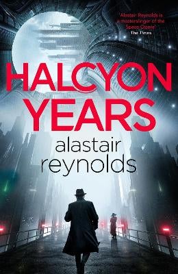 Halcyon Years by Alastair Reynolds | Paper Plus
