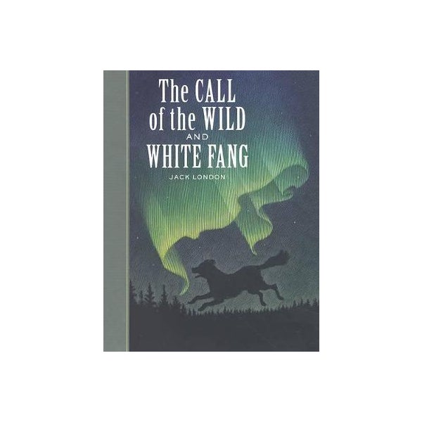 The Call of the Wild and White Fang -