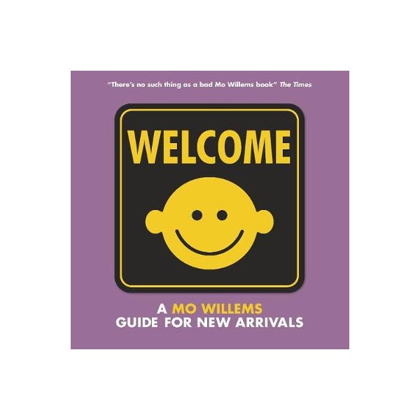 Welcome: A Mo Willems Guide for New Arrivals -