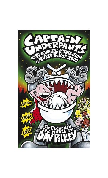 Captain Underpants and the Tyrannical Retaliation of the Turbo Toilet 2000  by Dav Pilkey
