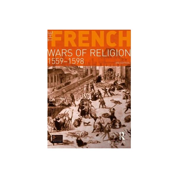 The French Wars of Religion 1559-1598 -