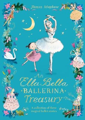 The Ella Bella Ballerina Treasury by James Mayhew Paper Plus