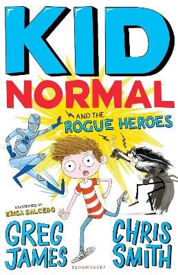 Kid Normal and the Rogue Heroes: Kid Normal 2 by Greg James, Chris ...