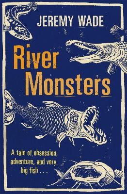 River Monsters by Jeremy Wade Paper Plus