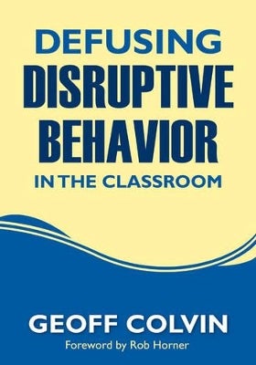 Defusing Disruptive Behavior in the Classroom by Geoffrey T. Colvin ...