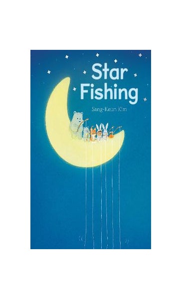 Star Fishing: A Picture Book by Sang-Keun Kim