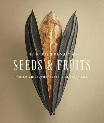 【新品】The Hidden Beauty of Seeds & Fruits The Hidden Beauty of Seeds & Fruits: The Botanical Photography of