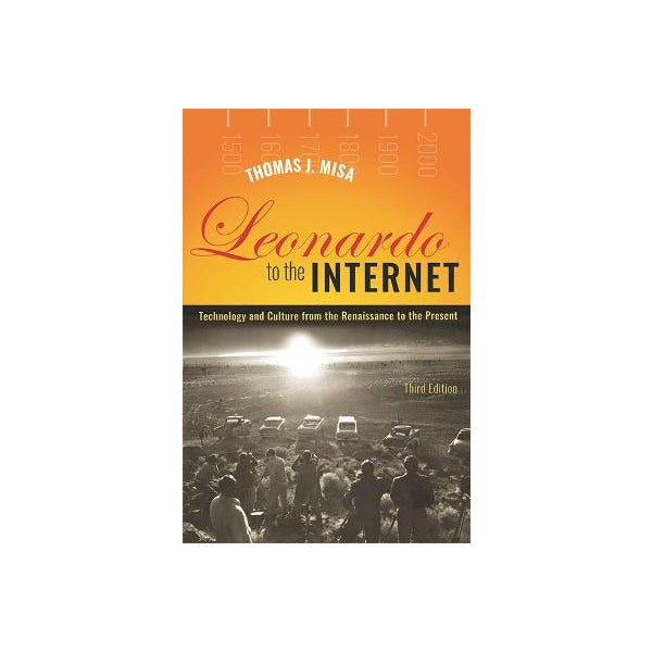 Leonardo to the Internet by Thomas J. Misa | Paper Plus
