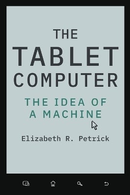 The Tablet Computer by Elizabeth R. Petrick | Paper Plus