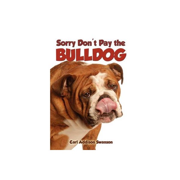 Sorry Don't Pay the Bulldog -