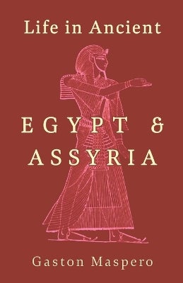 Life In Ancient Egypt And Assyria by Gaston Maspero | Paper Plus