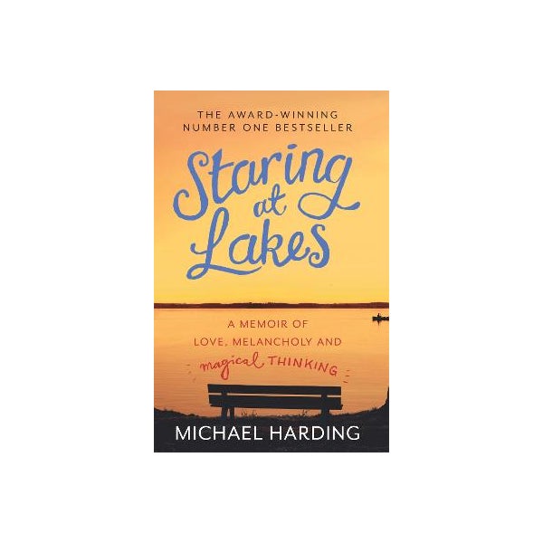 Staring at Lakes: A Memoir of Love, Melancholy and Magical Thinking -