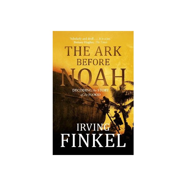 The Ark Before Noah: Decoding the Story of the Flood -