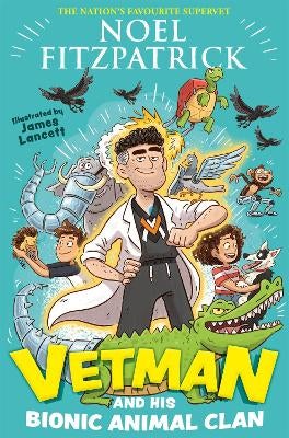 Vetman and his Bionic Animal Clan by Noel Fitzpatrick | Paper Plus