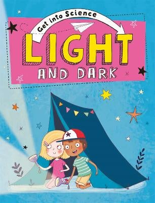 Get Into Science: Light and Dark -