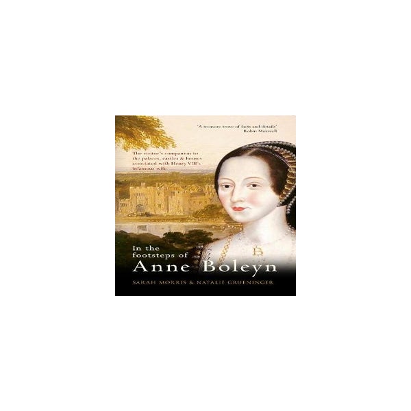 In the Footsteps of Anne Boleyn -