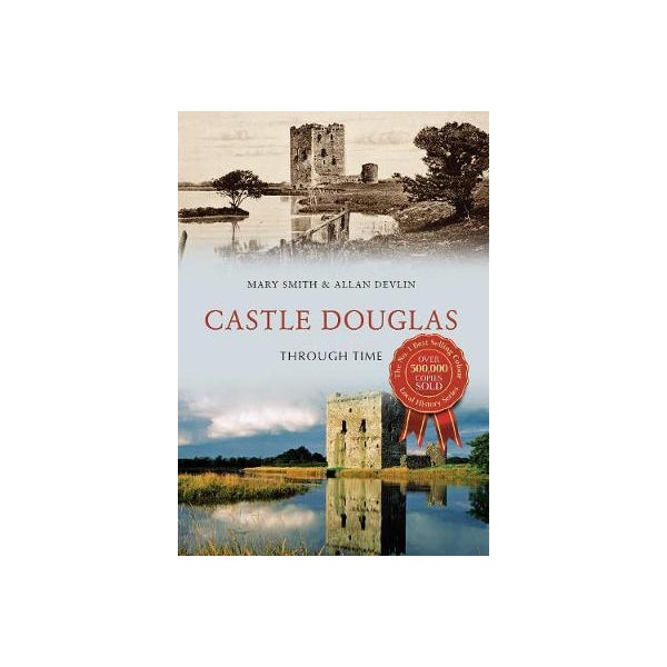 Castle Douglas Through Time -