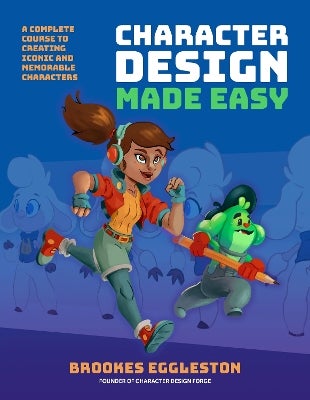 Character Design Made Easy by Brookes Eggleston | Paper Plus