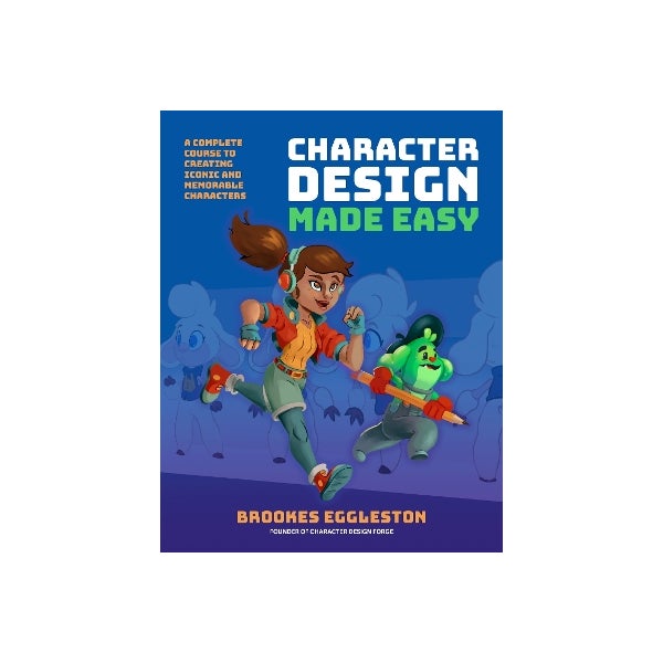 Character Design Made Easy by Brookes Eggleston | Paper Plus