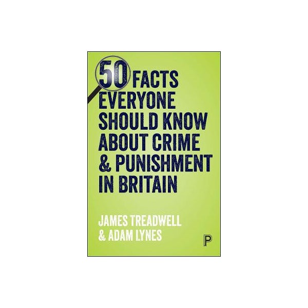 50 Facts Everyone Should Know About Crime and Punishment in Britain -