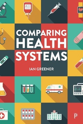 Comparing Health Systems by Ian Greener | Paper Plus
