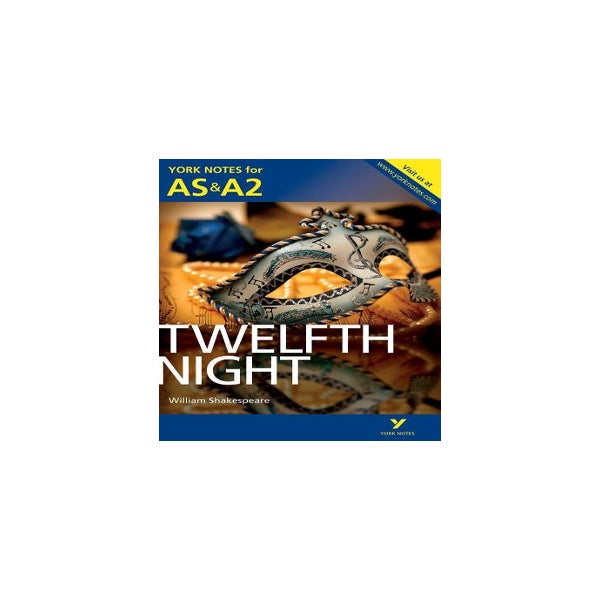 Twelfth Night: York Notes for AS & A2 -