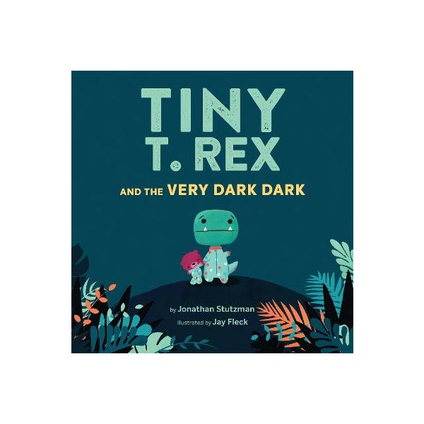 Tiny T. Rex and the Very Dark Dark -