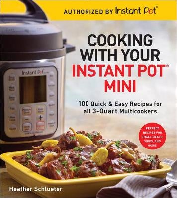 Cooking with your Instant Pot R Mini by Heather Schlueter