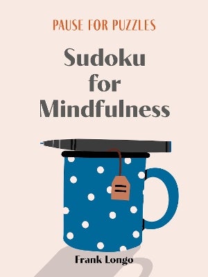 Pause for Puzzles Sudoku for Mindfulness by Frank Longo Paper Plus