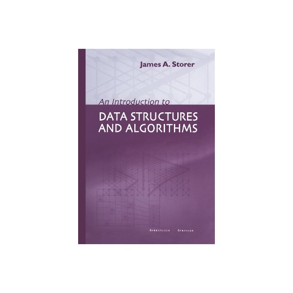 An Introduction to Data Structures and Algorithms by J.A. Storer ...