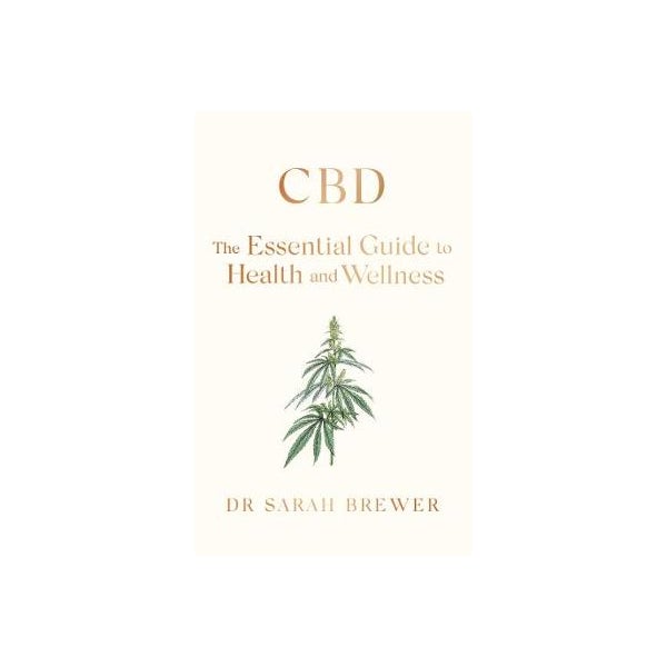 CBD: The Essential Guide to Health and Wellness -