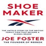 Shoemaker: The Untold Story of the British Family Firm that Became a Global Brand -