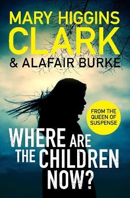 Where Are The Children Now? by Mary Higgins Clark, Alafair Burke ...