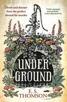 UNDER GROUND CHRONICLES Under Ground by E. S. Thomson