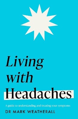 Living with Headaches (Headline Health series) by Mark Weatherall ...