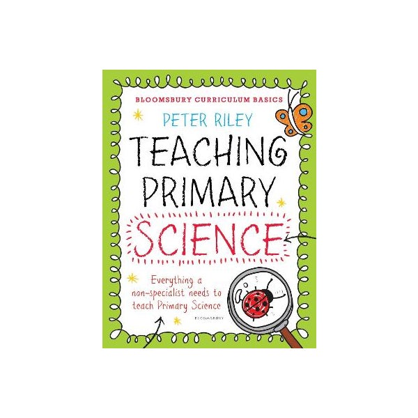 Bloomsbury Curriculum Basics: Teaching Primary Science -