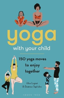 Yoga with Your Child by Alice Lageat Beatrice Raphalen Paper Plus