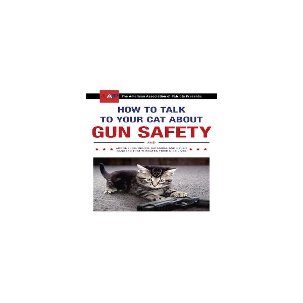 How to Talk to Your Cat about Gun Safety by Zachary Auburn, Paperback