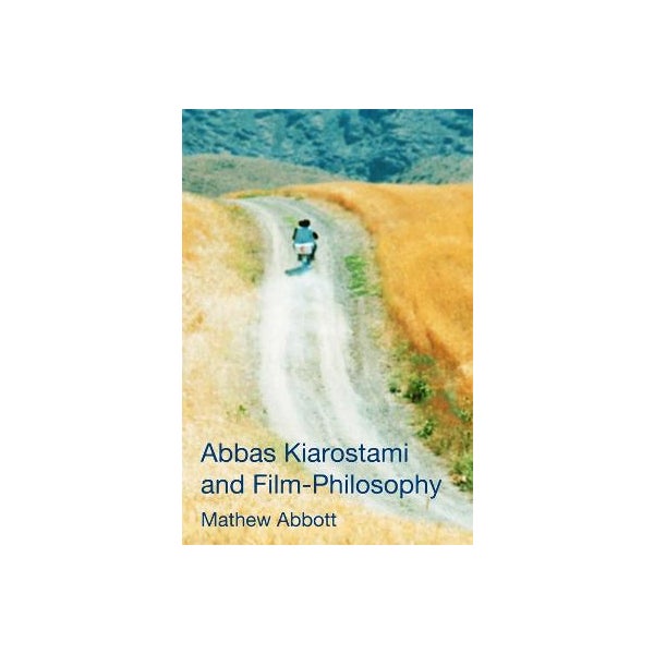 Abbas Kiarostami and Film-Philosophy -
