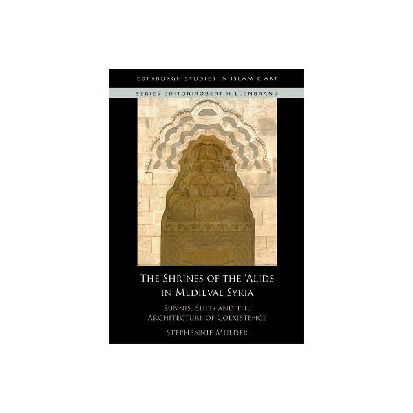 The Shrines of the 'Alids in Medieval Syria -