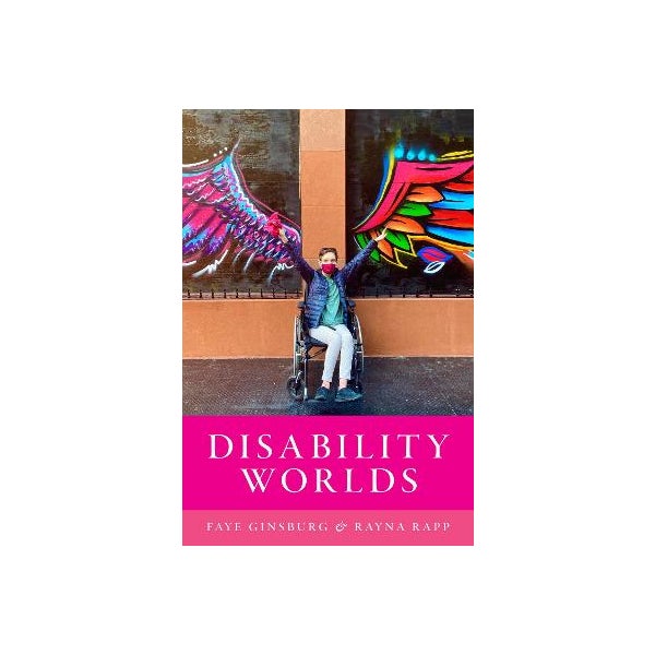 Disability Worlds by Faye Ginsburg, Rayna Rapp | Paper Plus