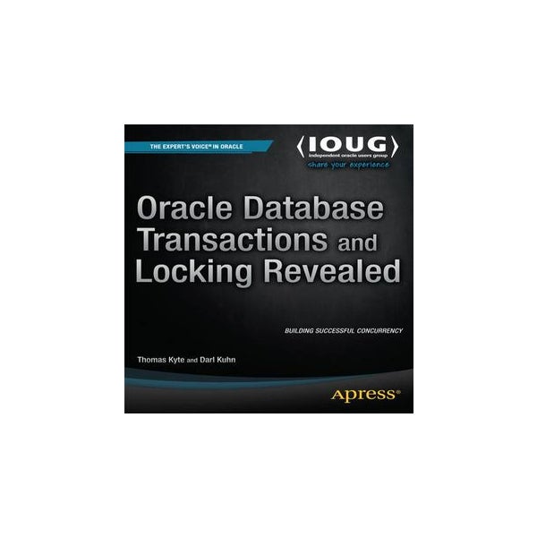 Oracle Database Transactions and Locking Revealed -