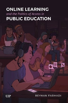 Online Learning and the Politics of Access in Public Education by ...