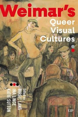 Weimar's Queer Visual Cultures by Birgit Lang | Paper Plus