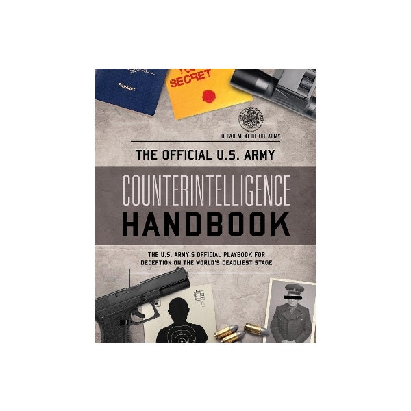 The Official U.S. Army Counterintelligence Handbook by Department of ...