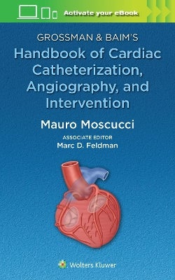 Grossman & Baim's Handbook of Cardiac Catheterization, Angiography, and  Intervention by | Paper Plus